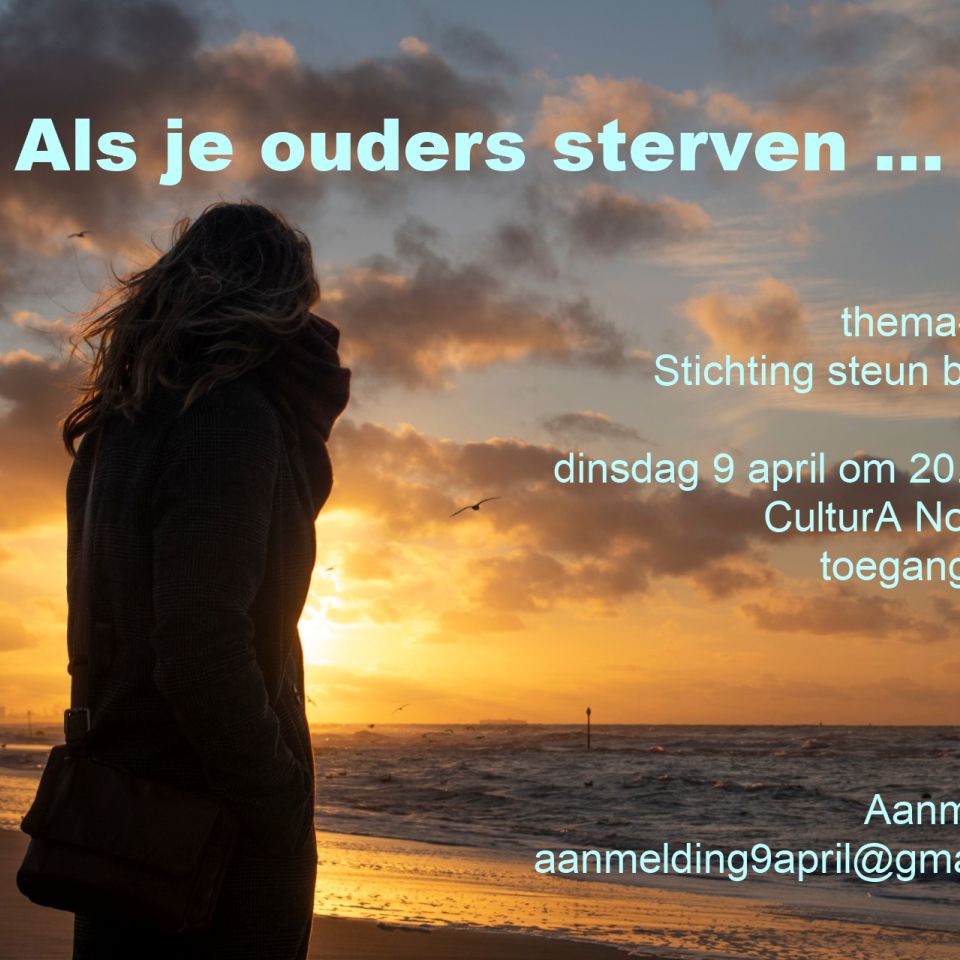 Als je (oude) ouders sterven: thema-avond op 9 april a.s. in CulturA Nootdor